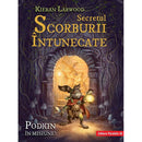Secretul Scorburii Intunecate. Seria Saga celor Cinci Taramuri. Cartea a II-a - LARWOOD Kieran - Delumani - Magazin Romanesc