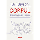 Corpul. Ghid pentru cei care il locuiesc - Bill Bryson - Delumani - Magazin Online Romanesc