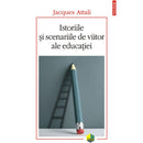 Istoriile şi scenariile de viitor ale educaţiei - Jacques Attali - Delumani - Magazin Online Romanesc 