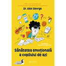 Sanatatea emotionala a copilului de azi - Dr. Alex George - Delumani - Magazin Online Romanesc 