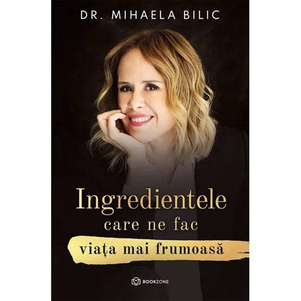 Ingredientele care ne fac viata mai frumoasa - Dr. Mihaela Bilic - Delumani - Magazin Online Romanesc 