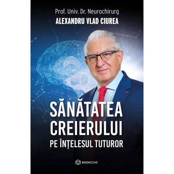 Sanatatea creierului pe intelesul tuturor - Dr. Alexandru Ciurea - Delumani - Magazin Online Romanesc 