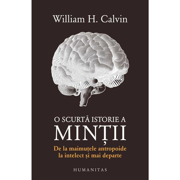O scurta istorie a mintii - William H. Calvin - Delumani - Magazin Online Romanesc 