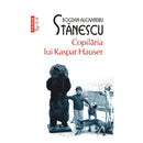 Copilaria lui Kaspar Hauser (editie de buzunar) - Bogdan-Alexandru Stanescu - Delumani - Magazin Online Romanesc 